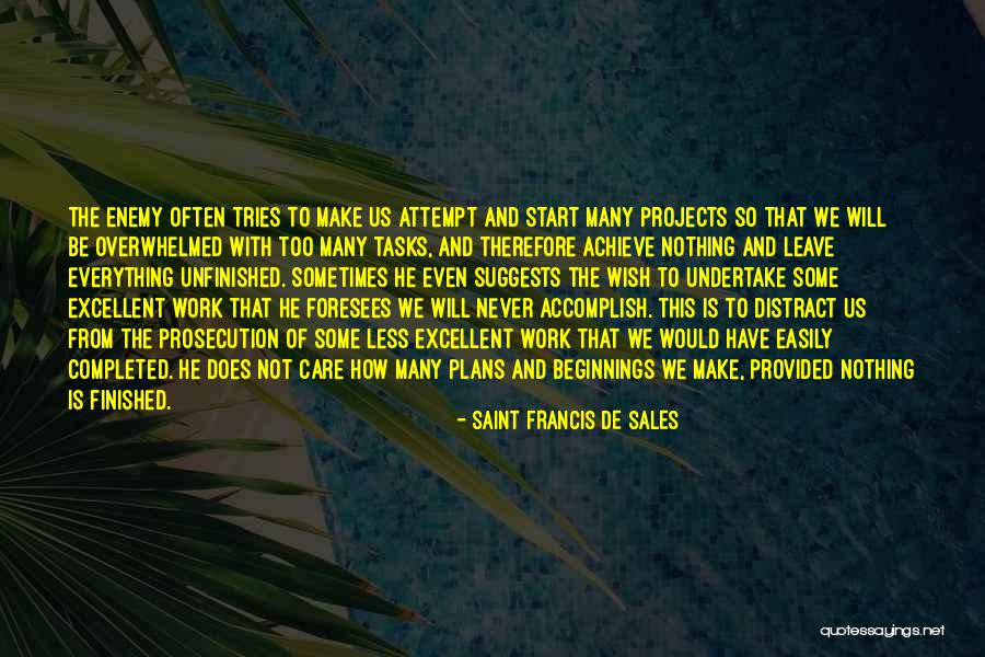 Unfinished Projects Quotes By Saint Francis De Sales