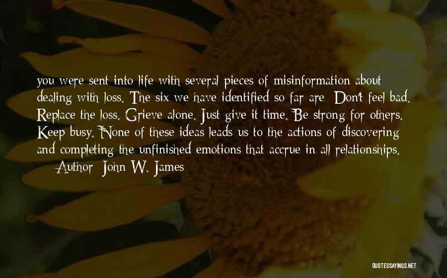 Unfinished Relationships Quotes By John W. James