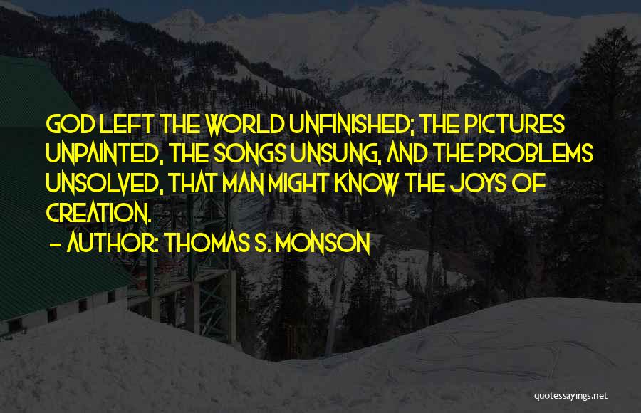 Unfinished Song Quotes By Thomas S. Monson