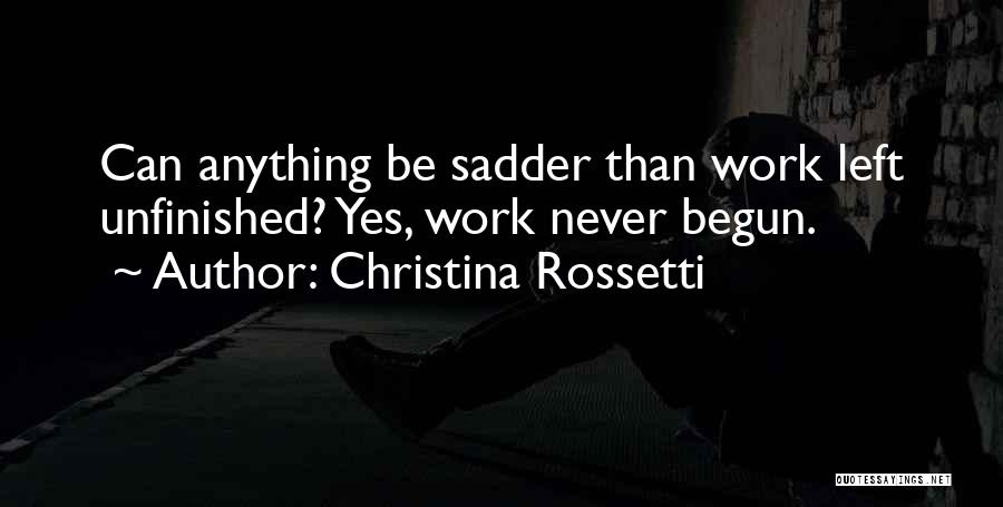 Unfinished Work Quotes By Christina Rossetti
