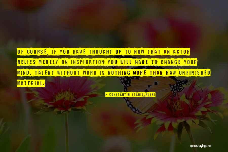 Unfinished Work Quotes By Constantin Stanislavski Unfinished Work Quotes By Constantin Stanislavski