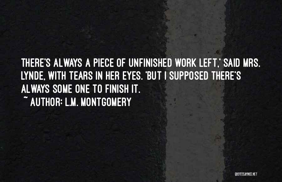 Unfinished Work Quotes By L.M. Montgomery