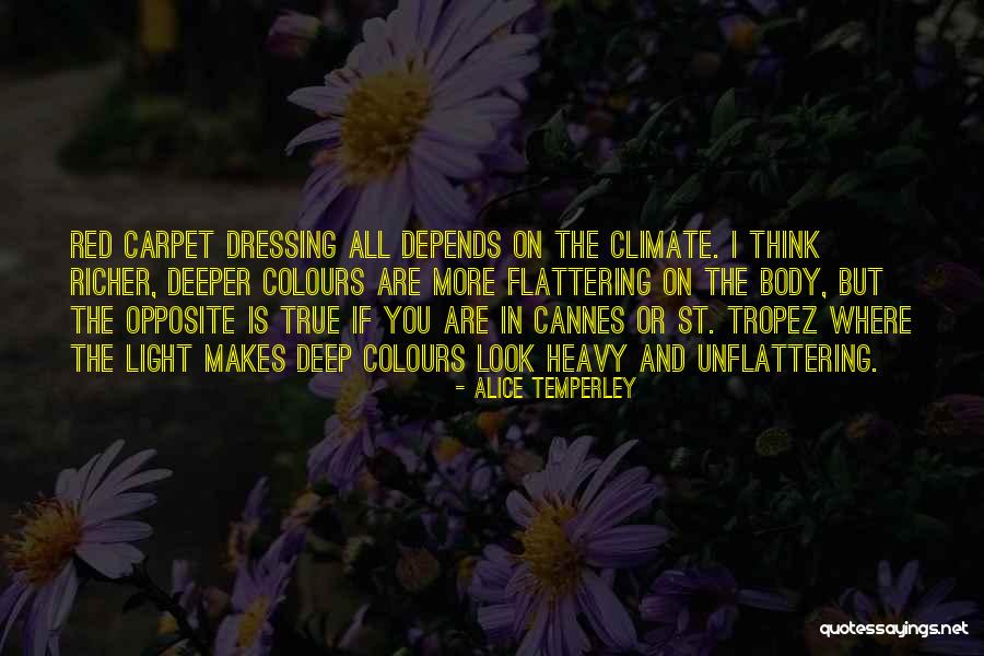 Unflattering Quotes By Alice Temperley Unflattering Quotes By Alice Temperley