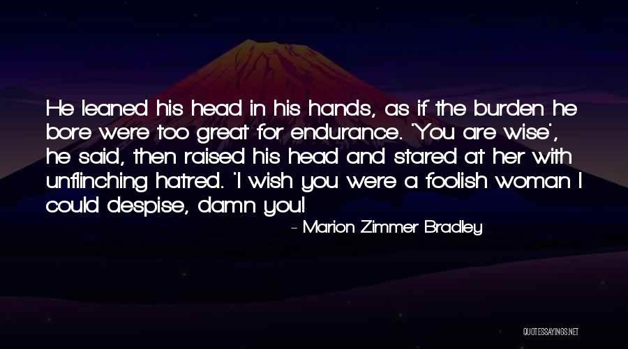 Unflinching Quotes By Marion Zimmer Bradley Unflinching Quotes By Marion Zimmer Bradley