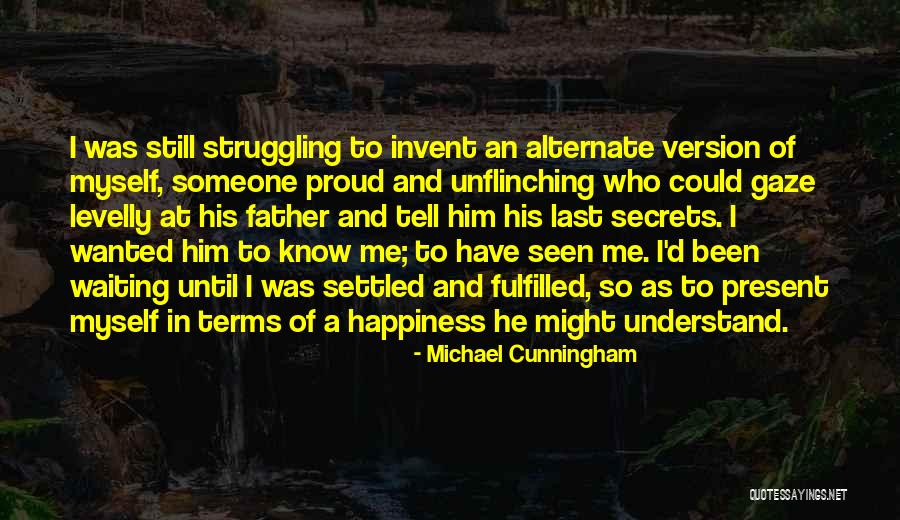 Unflinching Quotes By Michael Cunningham Unflinching Quotes By Michael Cunningham