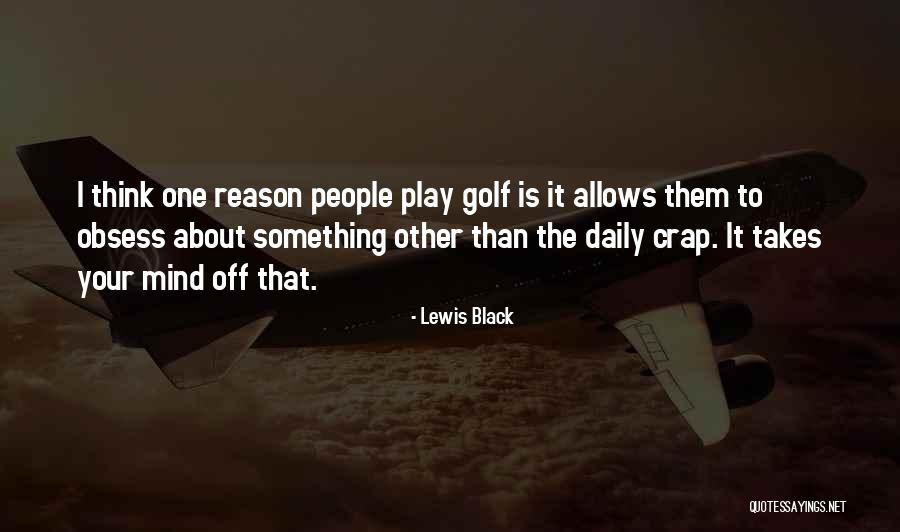 Unfluttered Quotes By Lewis Black Unfluttered Quotes By Lewis Black