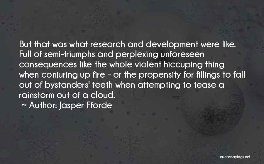 Unforeseen Consequences Quotes By Jasper Fforde
