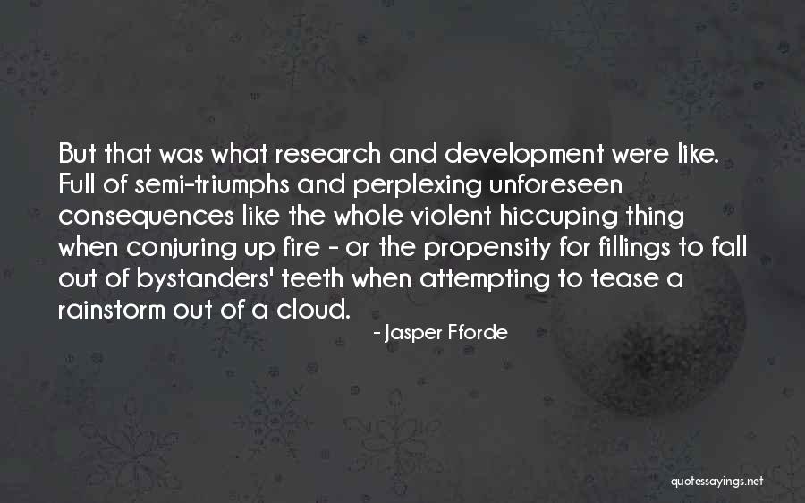 Unforeseen Consequences Quotes By Jasper Fforde Unforeseen Consequences Quotes By Jasper Fforde