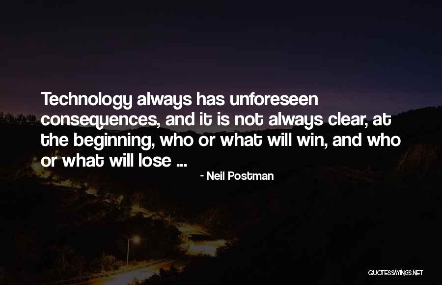 Unforeseen Consequences Quotes By Neil Postman Unforeseen Consequences Quotes By Neil Postman