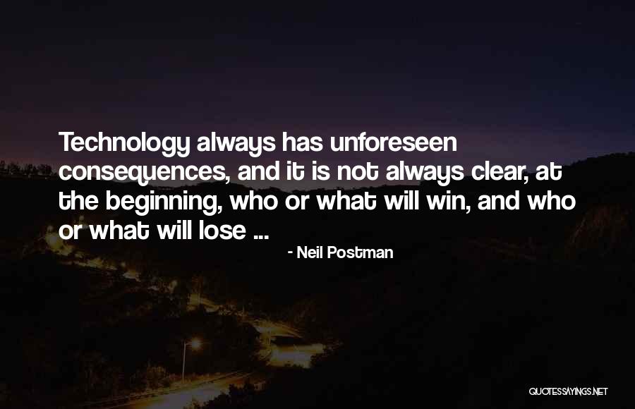 Unforeseen Consequences Quotes By Neil Postman