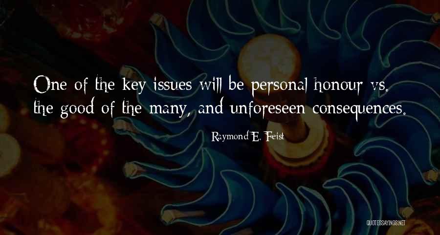 Unforeseen Consequences Quotes By Raymond E. Feist