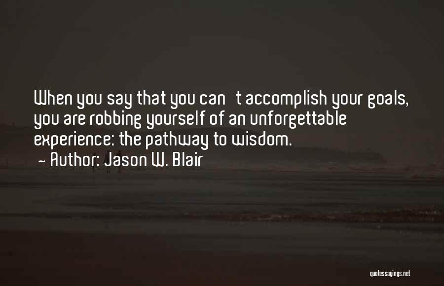 Unforgettable Experience Quotes By Jason W. Blair