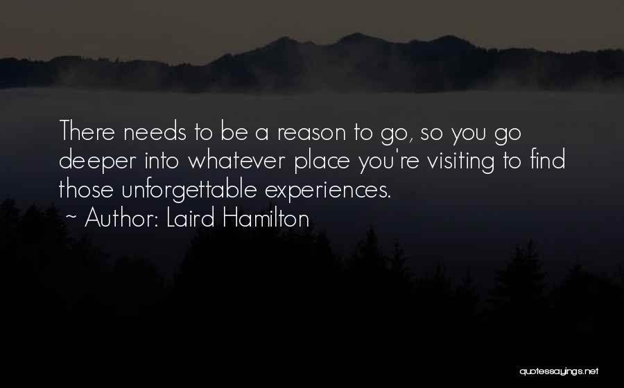 Unforgettable Experiences Quotes By Laird Hamilton