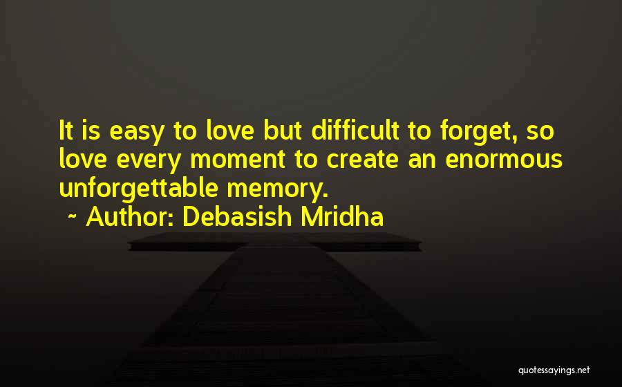 Unforgettable Love Quotes By Debasish Mridha