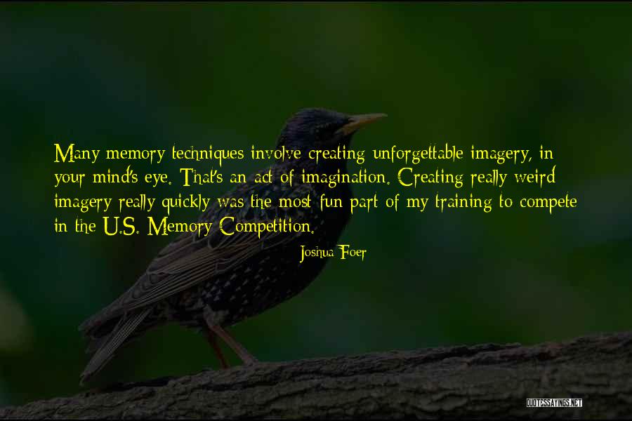 Unforgettable Memory Quotes By Joshua Foer Unforgettable Memory Quotes By Joshua Foer