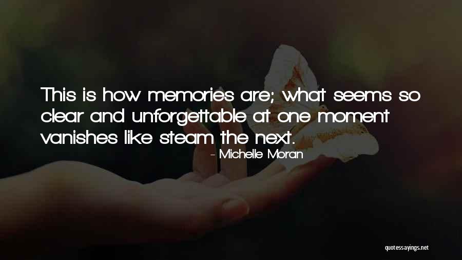 Unforgettable Moment Quotes By Michelle Moran Unforgettable Moment Quotes By Michelle Moran