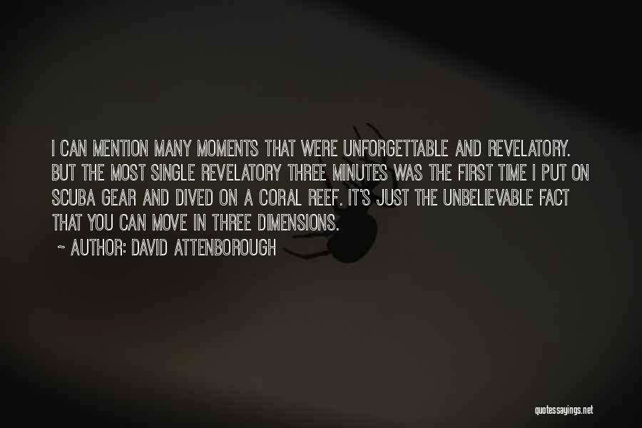 Unforgettable Moments Quotes By David Attenborough