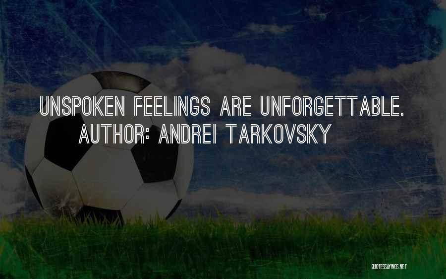 Unforgettable Quotes By Andrei Tarkovsky