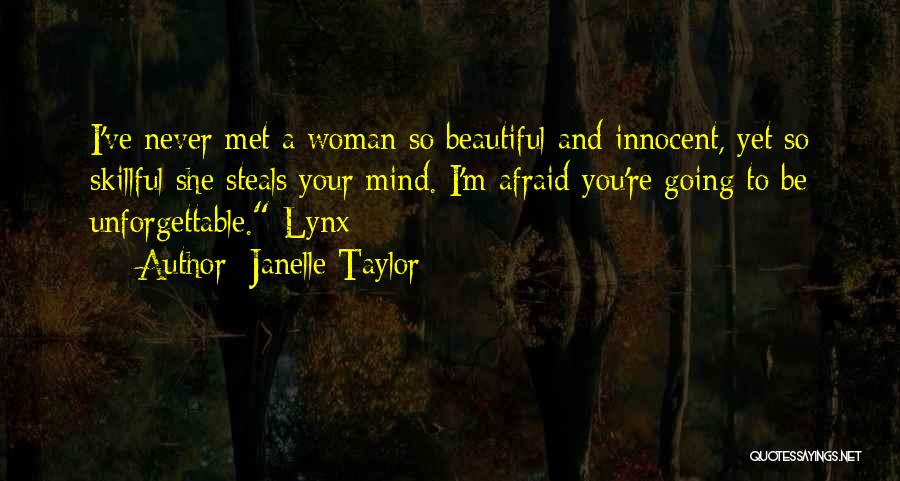 Unforgettable Quotes By Janelle Taylor