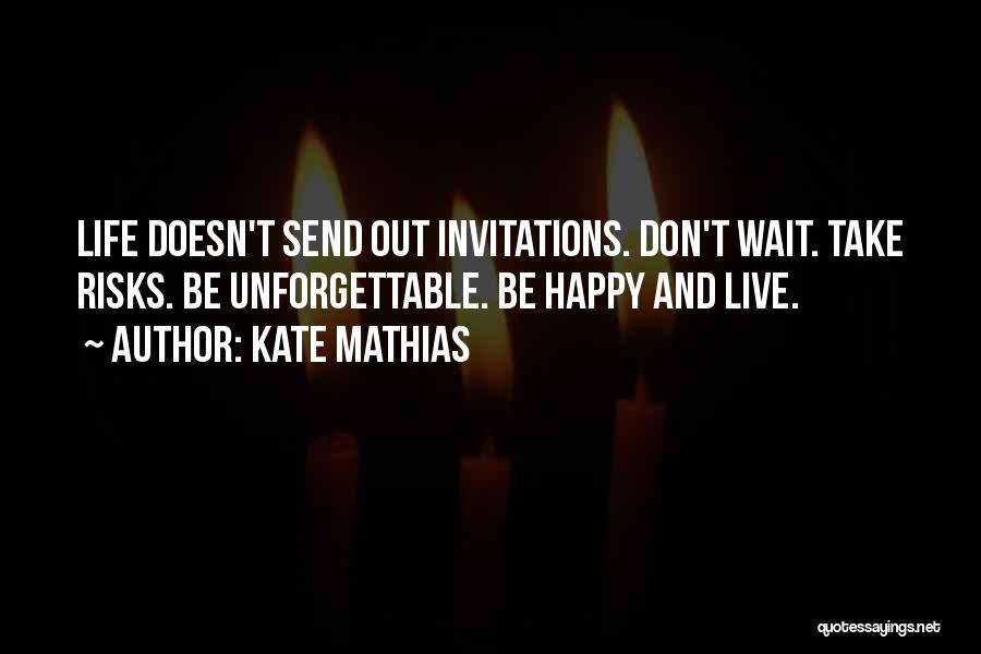 Unforgettable Quotes By Kate Mathias