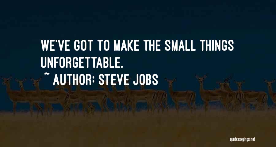 Unforgettable Things Quotes By Steve Jobs