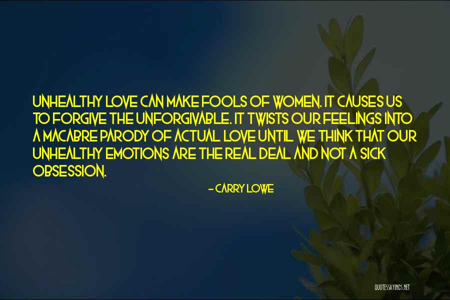 Unforgivable Love Quotes By Carry Lowe Unforgivable Love Quotes By Carry Lowe