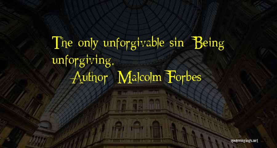 Unforgivable Sin Quotes By Malcolm Forbes