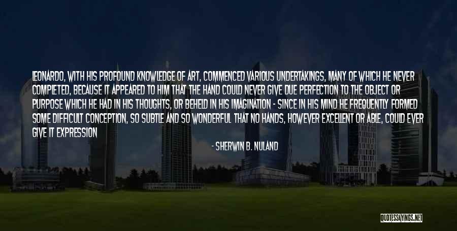 Unformable Quotes By Sherwin B. Nuland Unformable Quotes By Sherwin B. Nuland