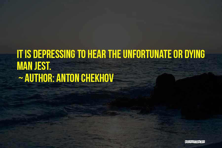 Unfortunate Death Quotes By Anton Chekhov