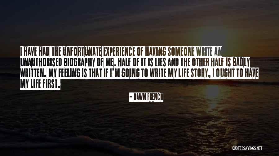 Unfortunate Life Quotes By Dawn French Unfortunate Life Quotes By Dawn French