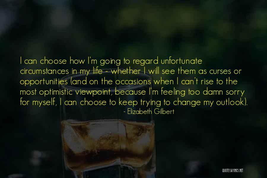 Unfortunate Life Quotes By Elizabeth Gilbert Unfortunate Life Quotes By Elizabeth Gilbert