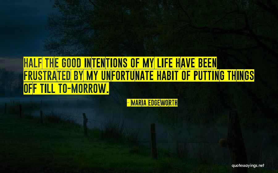 Unfortunate Life Quotes By Maria Edgeworth Unfortunate Life Quotes By Maria Edgeworth