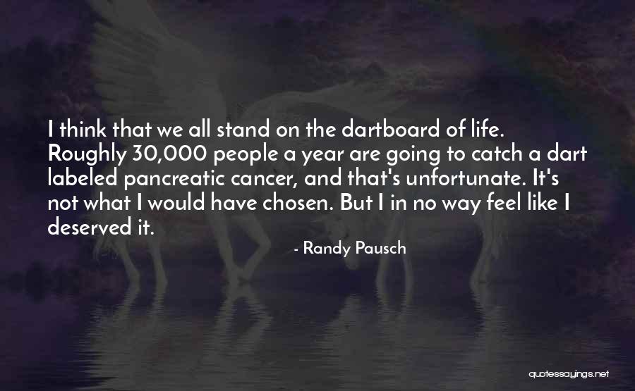 Unfortunate Life Quotes By Randy Pausch Unfortunate Life Quotes By Randy Pausch