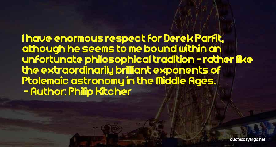 Unfortunate Me Quotes By Philip Kitcher
