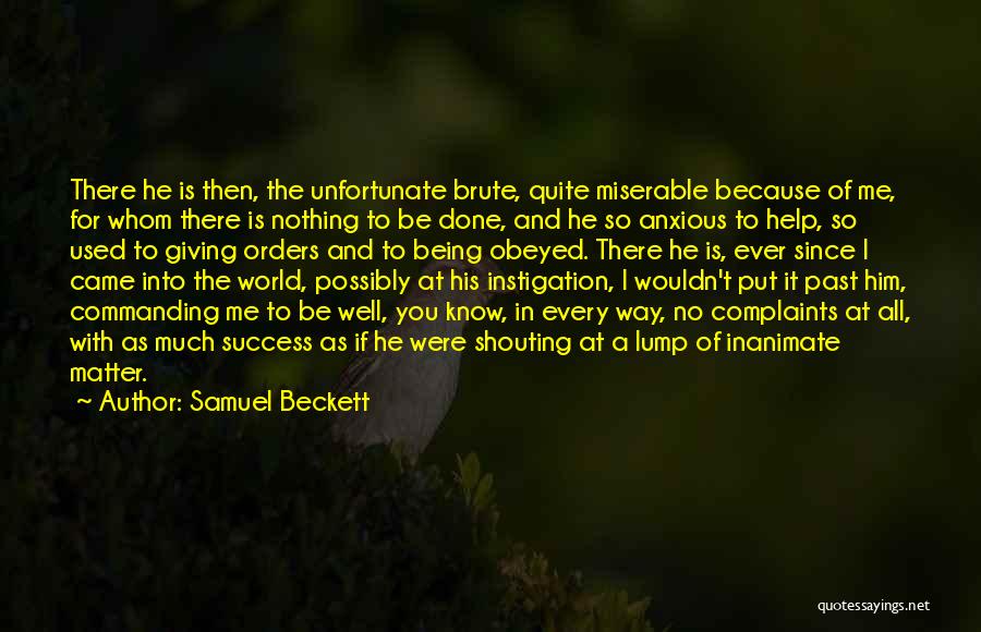 Unfortunate Me Quotes By Samuel Beckett