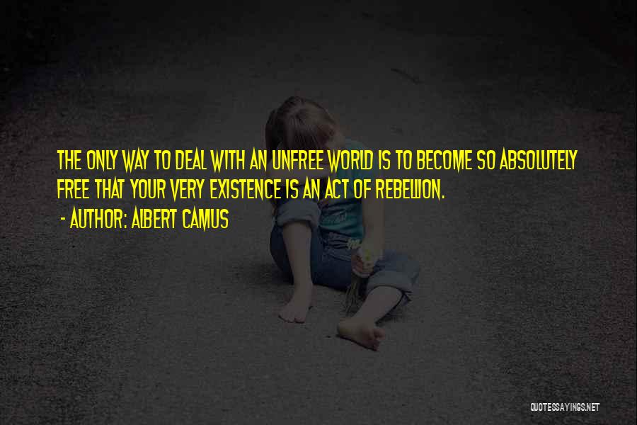 Unfree Quotes By Albert Camus