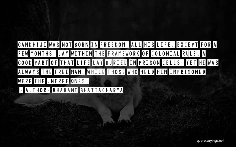 Unfree Quotes By Bhabani Bhattacharya