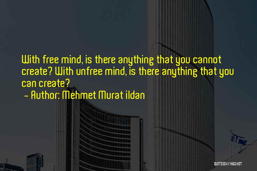 Unfree Quotes By Mehmet Murat Ildan
