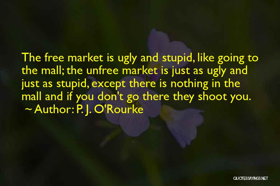 Unfree Quotes By P. J. O'Rourke