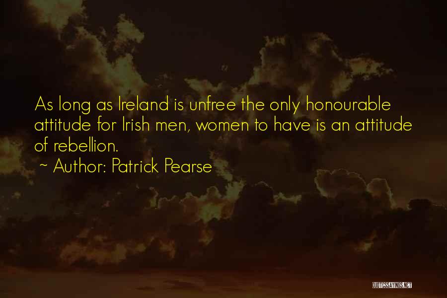 Unfree Quotes By Patrick Pearse