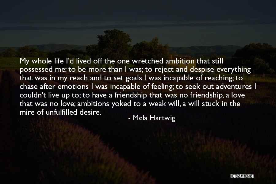 Unfulfilled Goals Quotes By Mela Hartwig