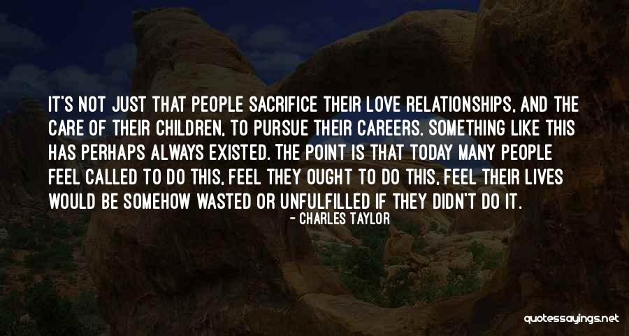 Unfulfilled Love Quotes By Charles Taylor Unfulfilled Love Quotes By Charles Taylor