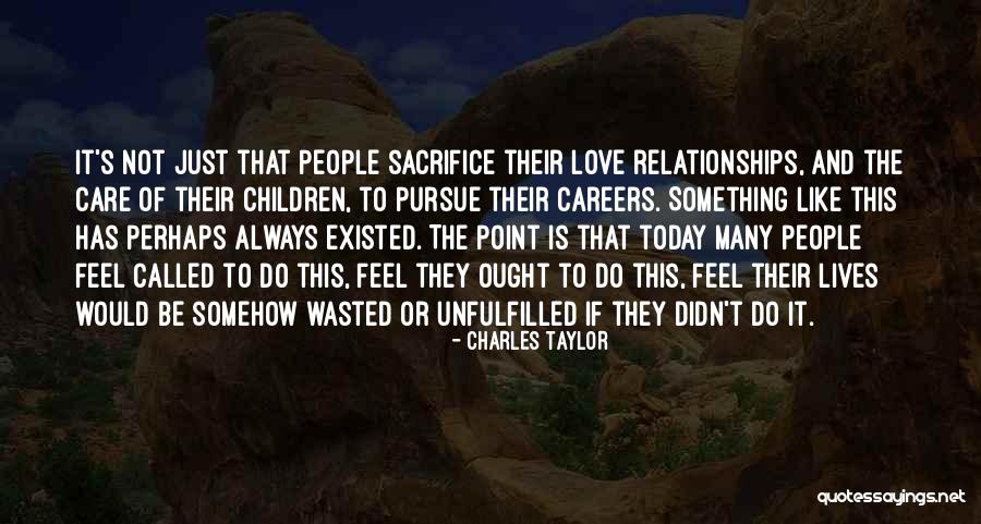 Unfulfilled Love Quotes By Charles Taylor