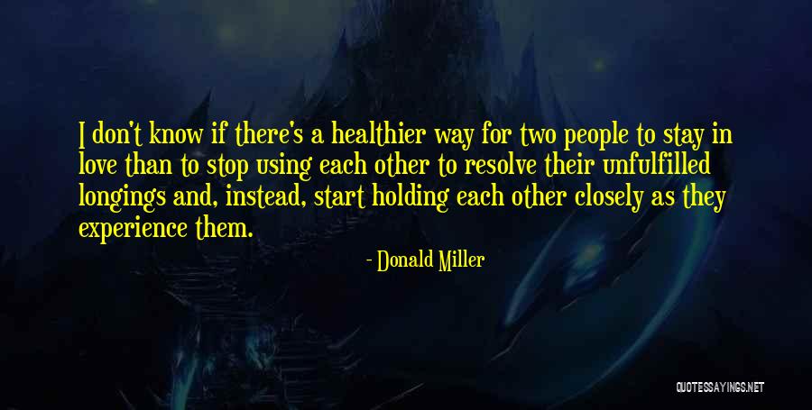 Unfulfilled Love Quotes By Donald Miller Unfulfilled Love Quotes By Donald Miller