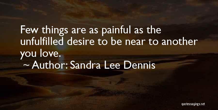 Unfulfilled Love Quotes By Sandra Lee Dennis