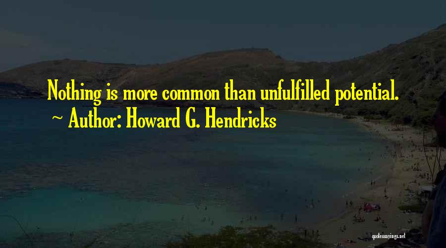 Unfulfilled Quotes By Howard G. Hendricks