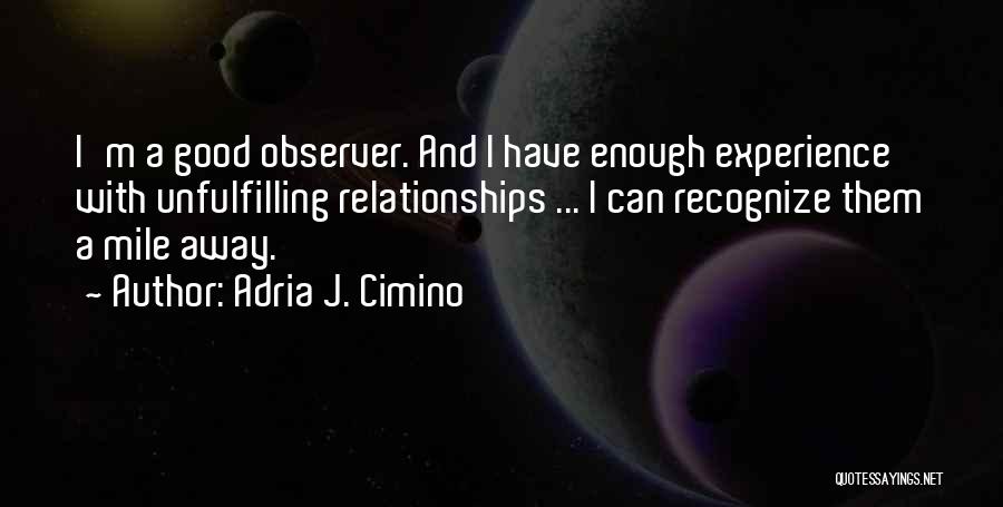 Unfulfilling Relationships Quotes By Adria J. Cimino