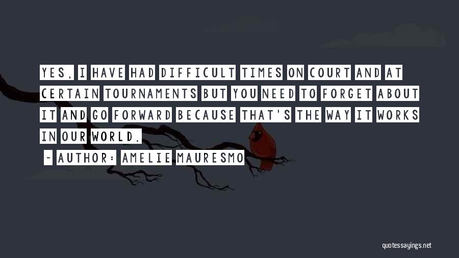 Unfulfillment Quotes By Amelie Mauresmo