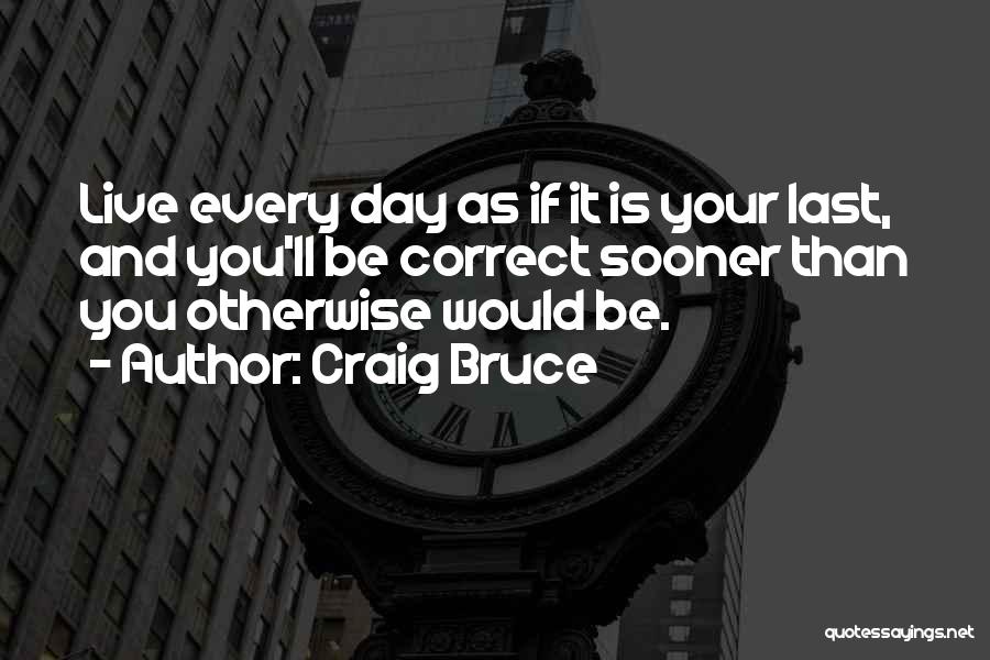 Unfulfillment Quotes By Craig Bruce