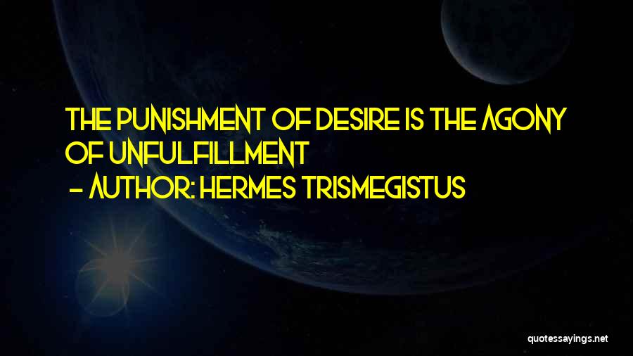 Unfulfillment Quotes By Hermes Trismegistus